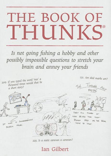 Book of Thunks: Is Not Going Fishing a Hobby and Other Possibly Impossible Questions to Stretch Your Brain and Annoy Your Friends - Ingram