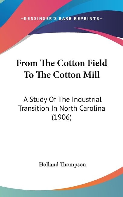 From The Cotton Field To The Cotton Mill: A Study Of The Industrial Transition In North Carolina (1906) - Ingram