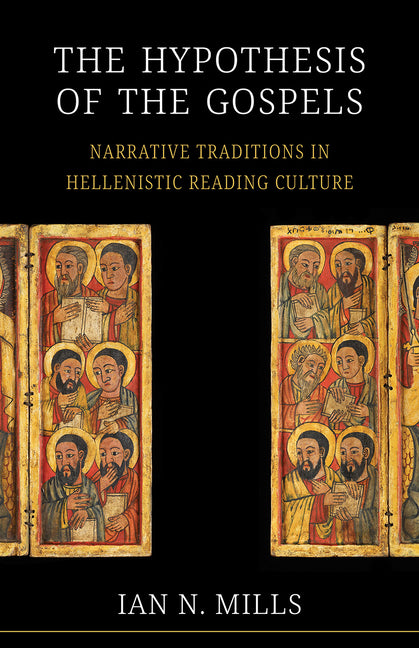 Hypothesis of the Gospels: Narrative Traditions in Hellenistic Reading Culture - Ingram