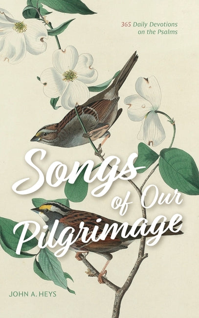 Songs of Our Pilgrimage: 365 Daily Devotions on the Psalms - Ingram