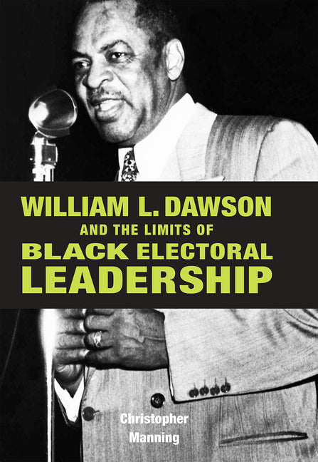 William L. Dawson and the Limits of Black Electoral Leadership - Ingram