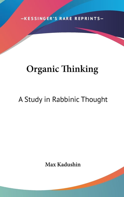 Organic Thinking: A Study in Rabbinic Thought - Ingram