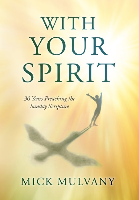 With Your Spirit: 30 Years Preaching the Sunday Scripture - Ingram