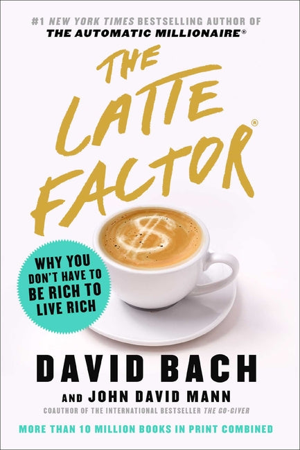 Latte Factor: Why You Don't Have to Be Rich to Live Rich - Ingram