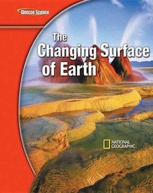 Glencoe Iscience Modules: Earth Iscience, the Changing Surface of Earth, Student Edition - Ingram