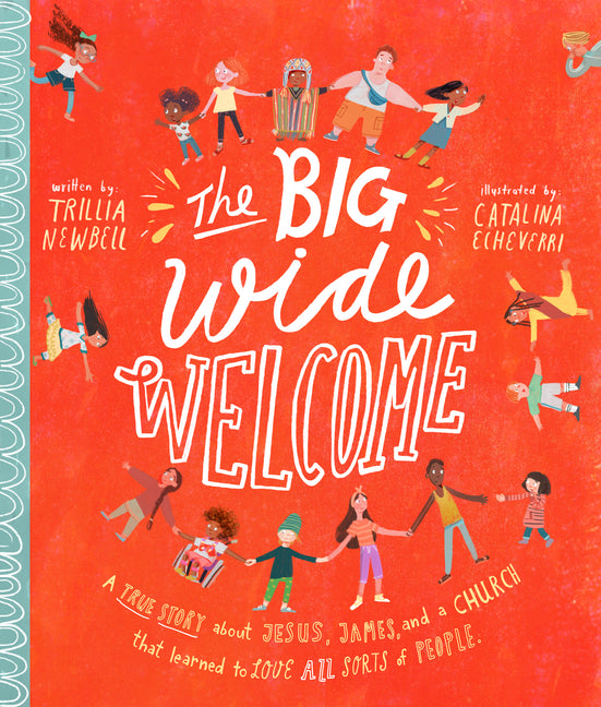 Big Wide Welcome Storybook: A True Story about Jesus, James, and a Church That Learned to Love All Sorts of People - Ingram