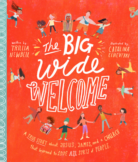 Big Wide Welcome Storybook: A True Story about Jesus, James, and a Church That Learned to Love All Sorts of People - Ingram