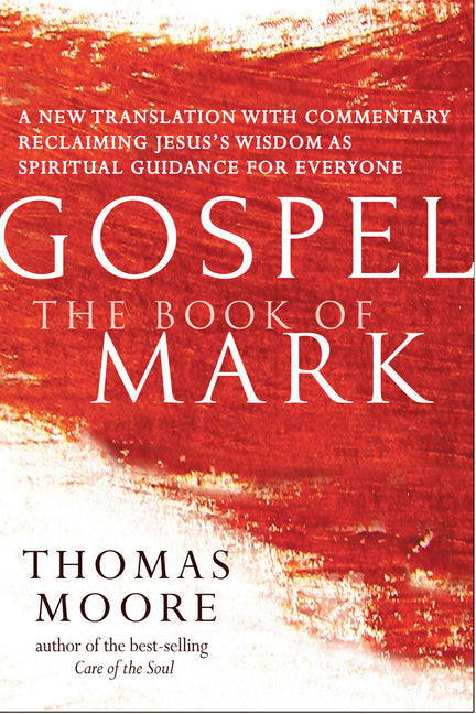 Gospel--The Book of Mark: A New Translation with Commentary--Jesus Spirituality for Everyone - Ingram