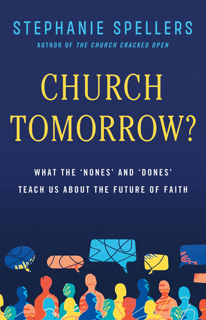 Church Tomorrow?: What the 'Nones' and 'Dones' Teach Us about the Future of Faith - Ingram