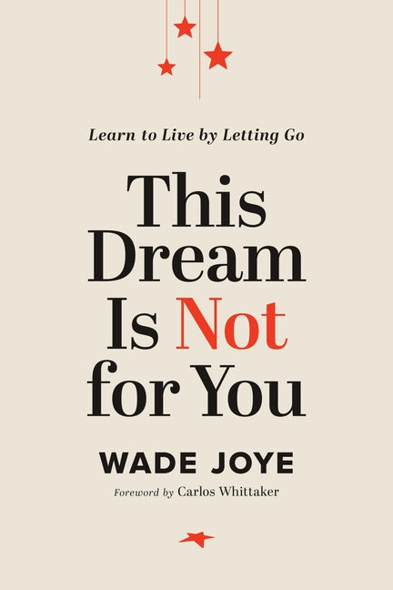 This Dream Is Not for You: Learn to Live by Letting Go - Ingram