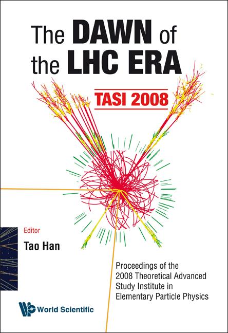 Dawn of the Lhc Era, the (Tasi 2008) - Proceedings of the 2008 Theoretical Advanced Study Institute in Elementary Particle Physics - Ingram