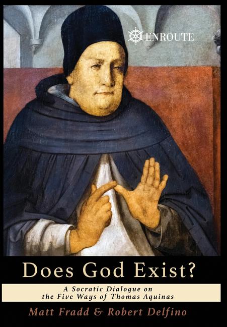 Does God Exist?: A Socratic Dialogue on the Five Ways of Thomas Aquinas - Ingram
