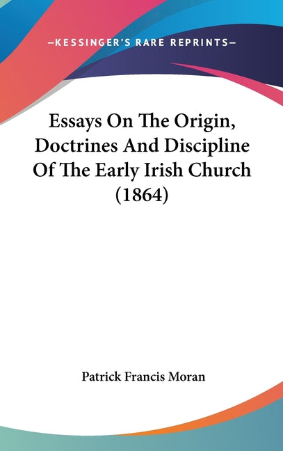 Essays On The Origin, Doctrines And Discipline Of The Early Irish Church (1864) - Ingram