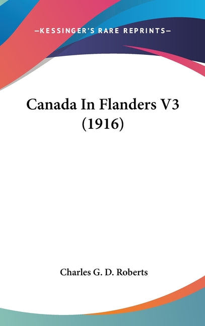Canada In Flanders V3 (1916) - Ingram
