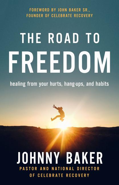 Road to Freedom: Healing from Your Hurts, Hang-Ups, and Habits - Ingram