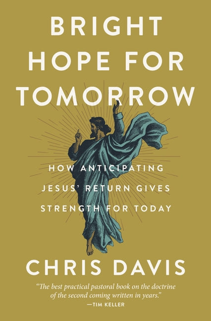 Bright Hope for Tomorrow: How Anticipating Jesus' Return Gives Strength for Today - Ingram