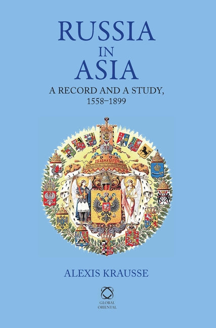 Russia in Asia: A Record and A Study, 1558-1899 - Ingram