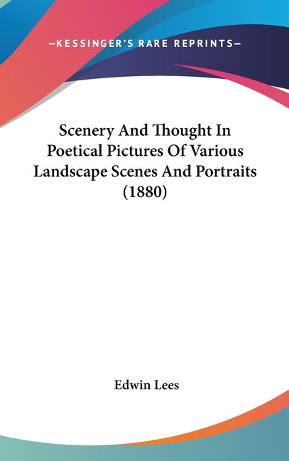 Scenery And Thought In Poetical Pictures Of Various Landscape Scenes And Portraits (1880) - Ingram