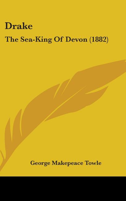 Drake: The Sea-King of Devon (1882) - Ingram
