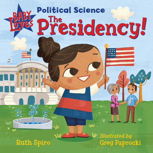 Baby Loves Political Science: The Presidency! - Ingram