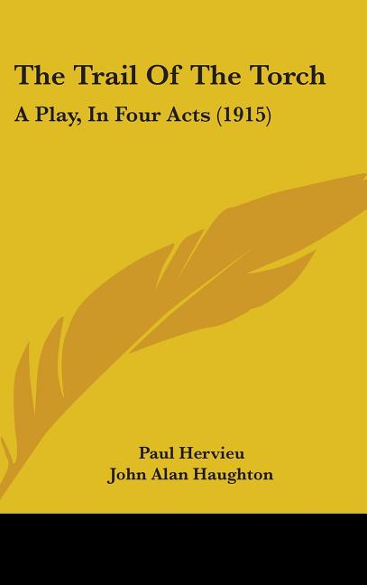 Trail Of The Torch: A Play, In Four Acts (1915) - Ingram