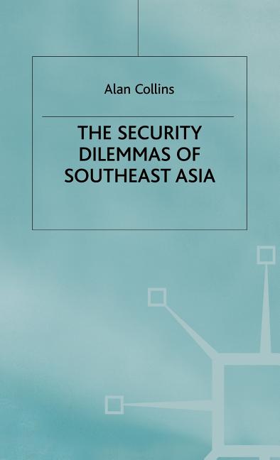 Security Dilemmas of Southeast Asia (2000) - Ingram