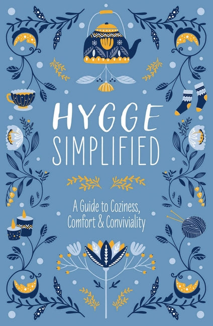 Hygge Simplified: A Guide to Scandinavian Coziness, Comfort and Conviviality - Ingram