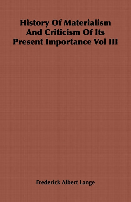 History of Materialism and Criticism of Its Present Importance Vol III - Ingram