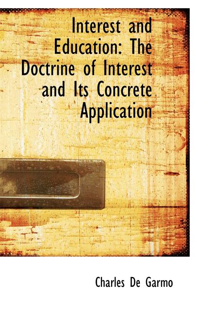 Interest and Education: The Doctrine of Interest and Its Concrete Application - Ingram
