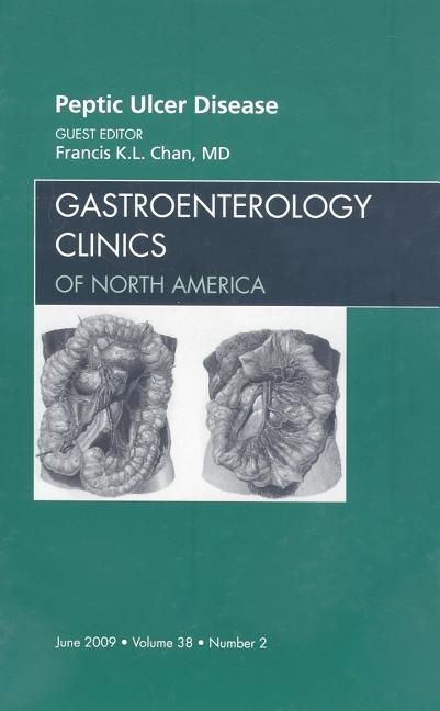 Peptic Ulcer Disease, an Issue of Gastroenterology Clinics: Volume 38-2 - Ingram
