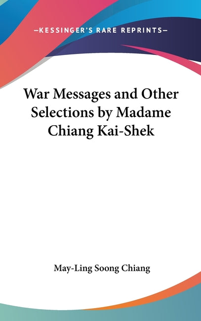War Messages and Other Selections by Madame Chiang Kai-Shek - Ingram
