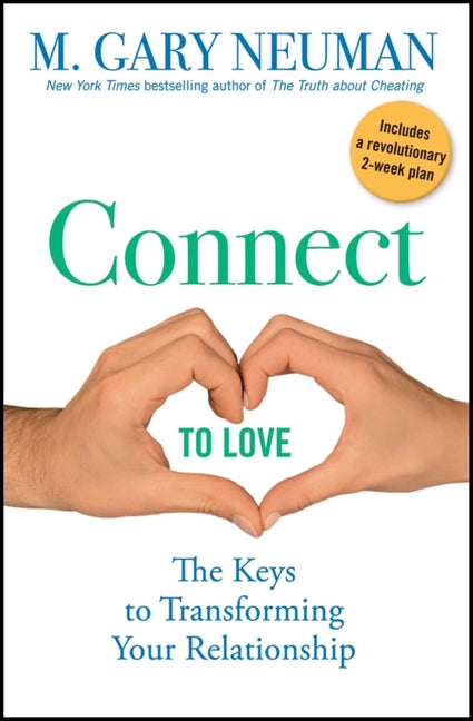 Connect to Love: The Keys to Transforming Your Relationship - Ingram