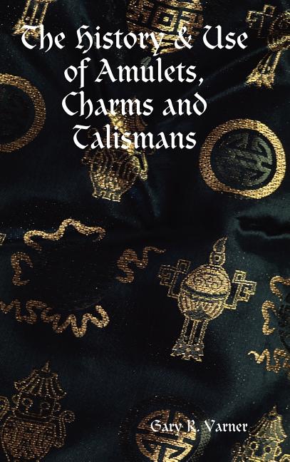 History & Use of Amulets, Charms and Talismans - Ingram