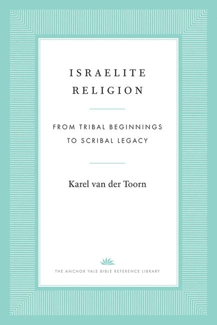 Israelite Religion: From Tribal Beginnings to Scribal Legacy - Ingram