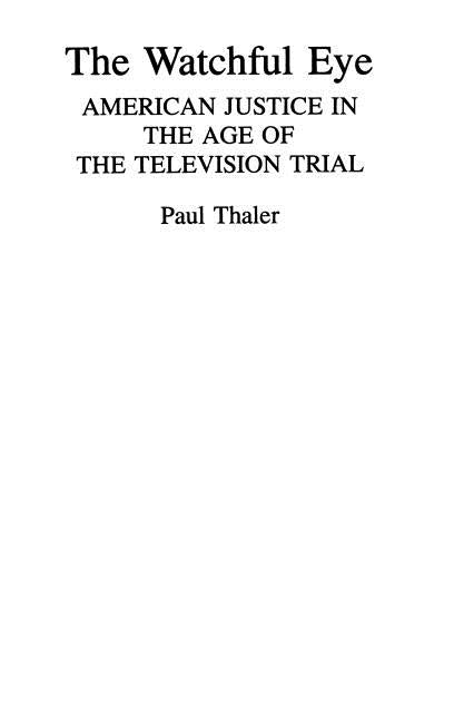 Watchful Eye: American Justice in the Age of the Television Trial - Ingram