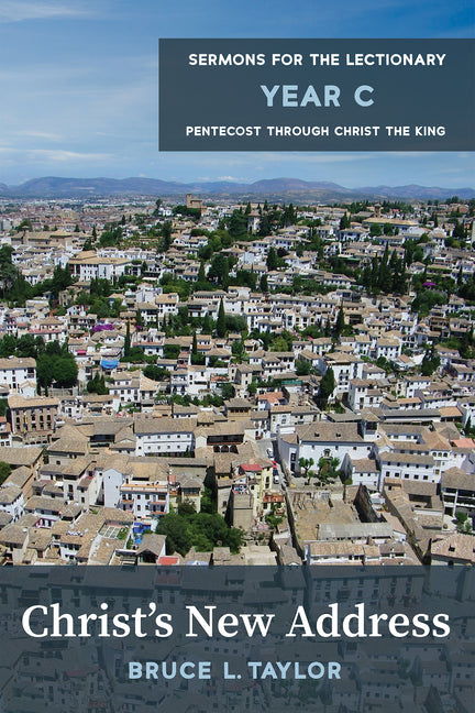 Christ's New Address: Sermons for the Lectionary, Year C, Pentecost Through Christ the King - Ingram