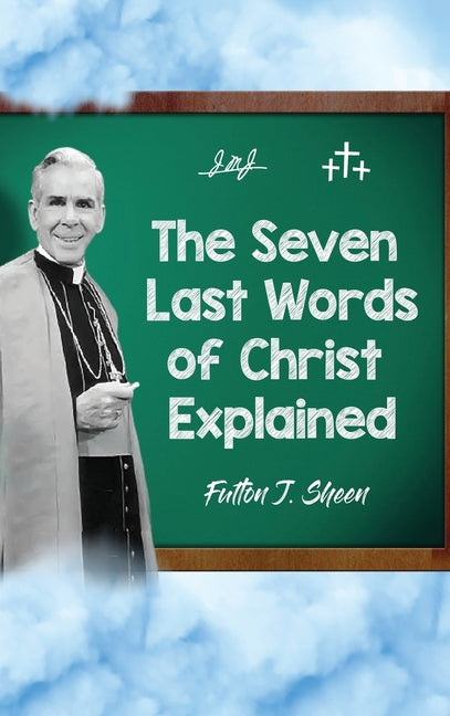 Seven Last Words of Christ Explained - Ingram