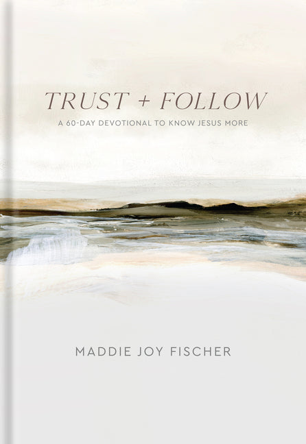 Trust + Follow: A 60-Day Devotional to Know Jesus More - Ingram