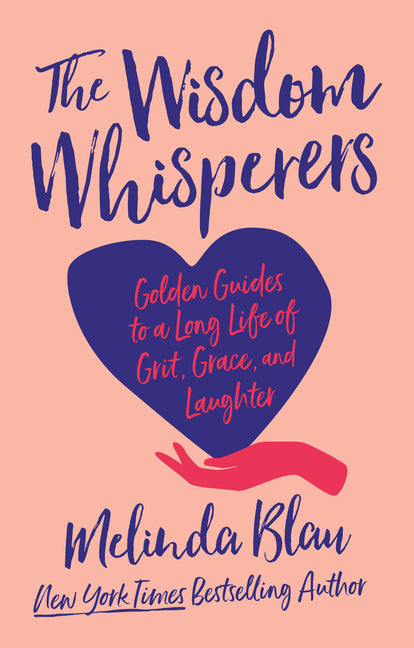 Wisdom Whisperers: Golden Guides to a Long Life of Grit, Grace, and Laughter - Ingram