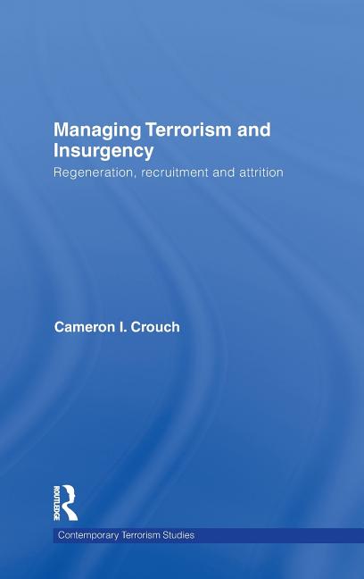 Managing Terrorism and Insurgency: Regeneration, Recruitment and Attrition - Ingram