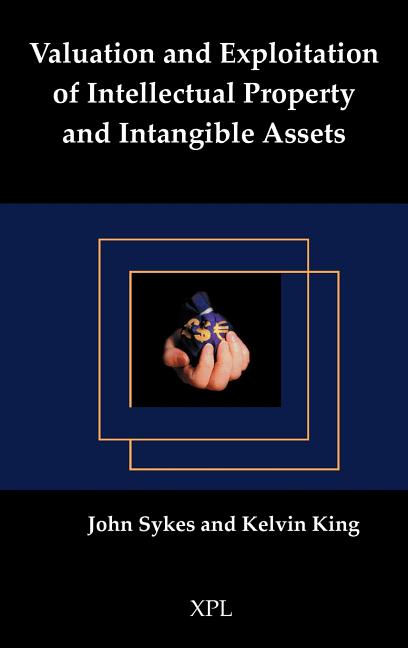 Valuation and Exploitation of Intellectual Property and Intangible Assets - Ingram