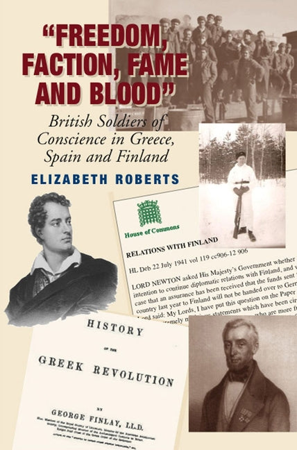 Freedom, Faction, Fame and Blood: British Soldiers of Conscience in Greece, Spain and Finland - Ingram