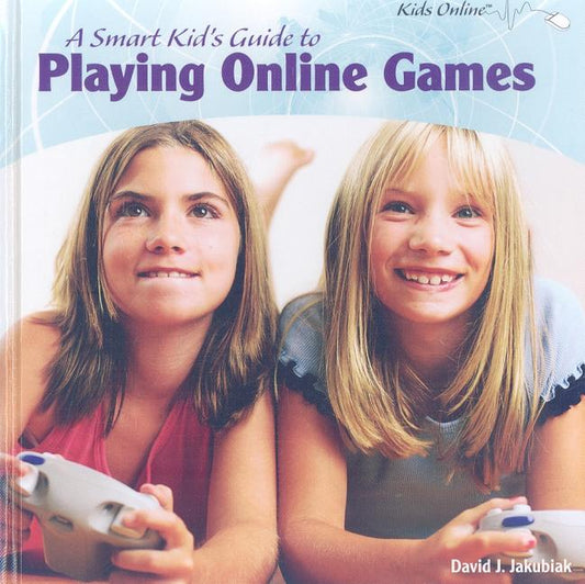 Smart Kid's Guide to Playing Online Games - Ingram