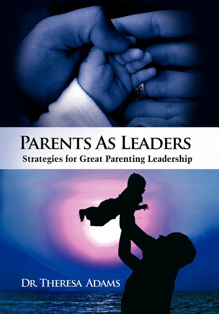 Parents as Leaders: Strategies for Great Parenting Leadership - Ingram