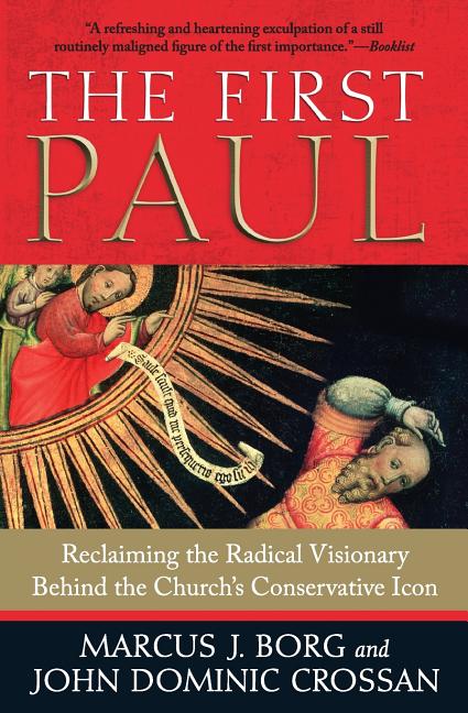 First Paul: Reclaiming the Radical Visionary Behind the Church's Conservative Icon - Ingram