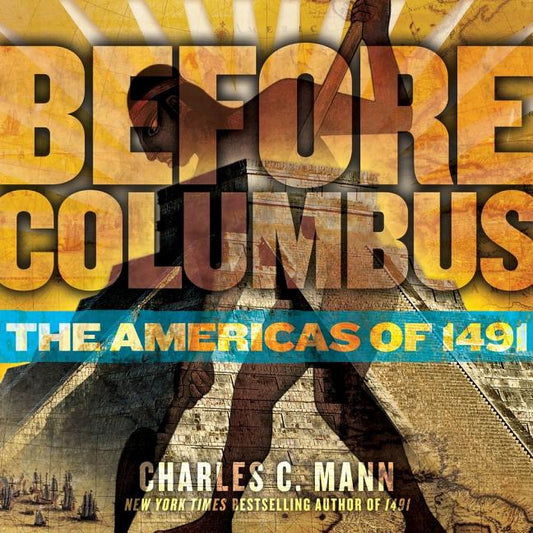 Before Columbus: The Americas of 1491 - Ingram