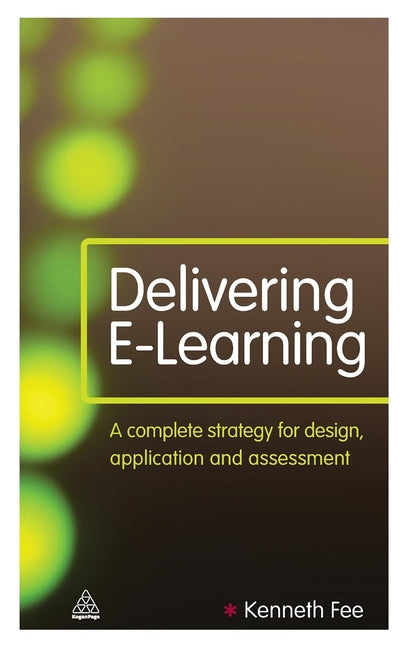 Delivering E-Learning: A Complete Strategy for Design Application and Assessment - Ingram