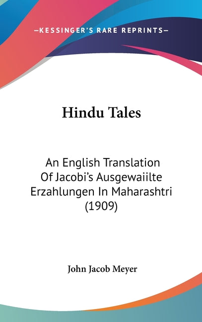 Hindu Tales: An English Translation Of Jacobi's Ausgewaiilte Erzahlungen In Maharashtri (1909) - Ingram