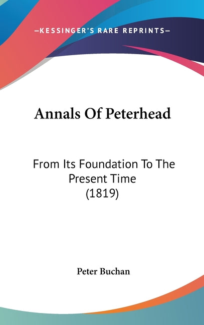 Annals Of Peterhead: From Its Foundation To The Present Time (1819) - Ingram
