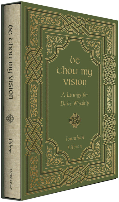 Be Thou My Vision: A Liturgy for Daily Worship - Ingram